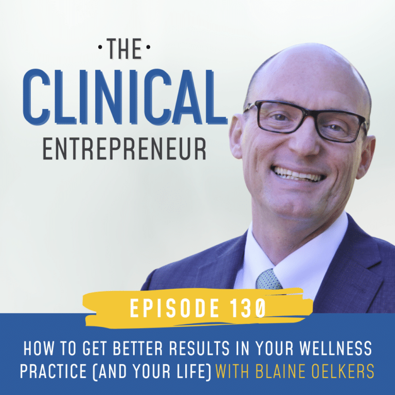 130: How to Get Better Results in Your Wellness Practice (and Your Life ...